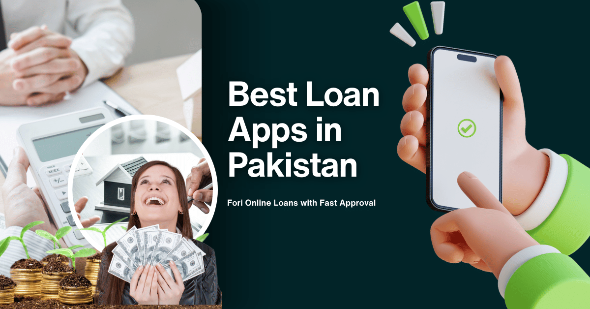 Best Loan Apps in Pakistan - Fori Online Loans with Fast Approval 1 Best Loan Apps in Pakistan
