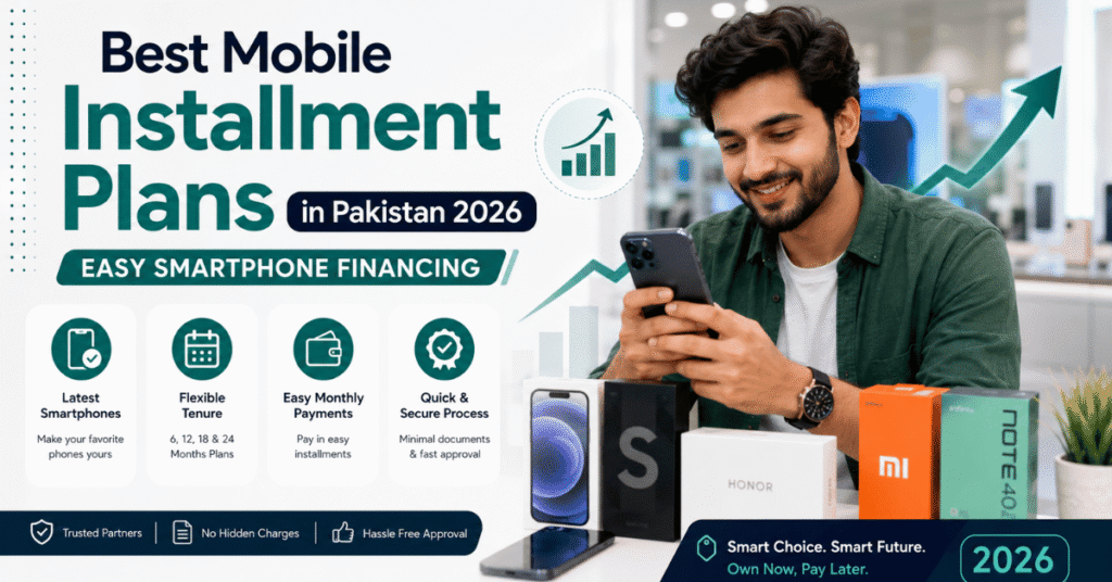Best Mobile Installment Plans in Pakistan 2026 – Easy Smartphone Financing 2 Consultants 3