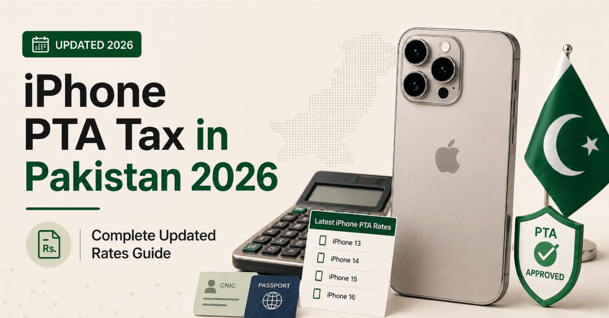 iPhone PTA Tax in Pakistan 2026 - Complete Updated Rates Guide 1 iPhone PTA Tax in Pakistan 2026